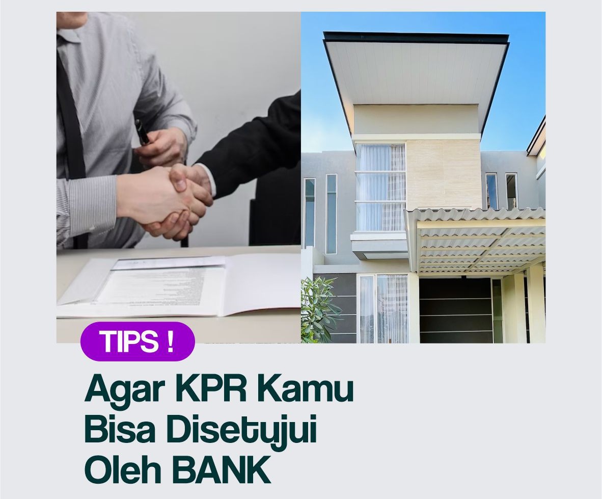 Tips Anti Gagal Agar Pengajuan KPR Kamu Cepat Disetujui Bank